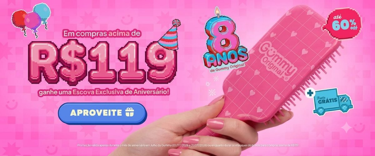 8 anos de Gummy Original - compras acima de R$119 ganham escova exclusiva de aniversário